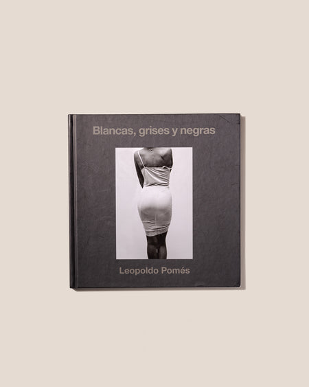 BLANCAS, GRISES Y NEGRAS - Leopoldo Pomés Book