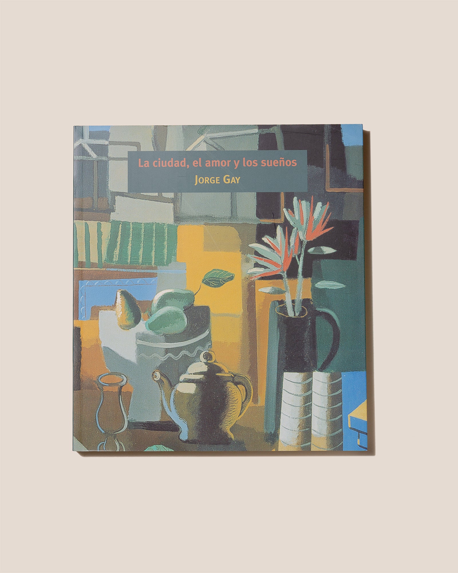 LA CIUDAD, EL AMOR Y LOS SUEÑOS - Jorge Gay Book