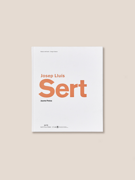 JOSEP LLUÍS SERT - Design Biography Book by Jaume Freixa