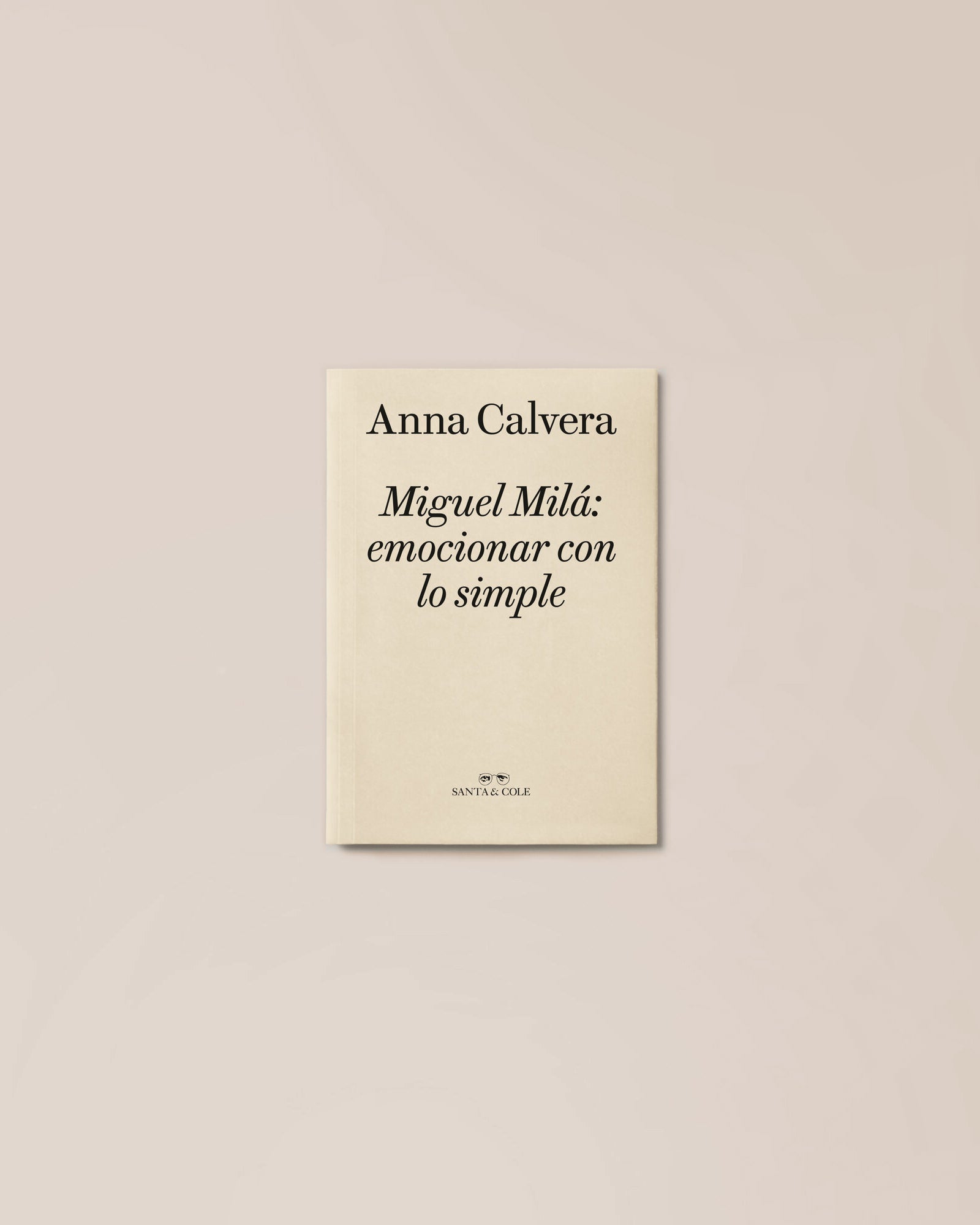 MIGUEL MILÁ. EMOCIONAR CON LO SIMPLE - Anna Calvera Book
