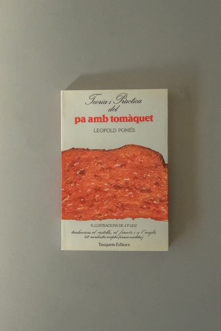 Teoria i pràctica del pa amb tomàquet - Leopoldo Pomés Book
